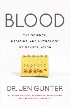 Blood : the science, medicine, and mythology of menstruation  Cover Image