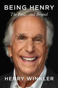 Being Henry : the Fonz ... and beyond  Cover Image
