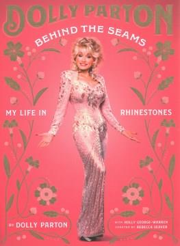 Dolly Parton behind the seams : my life in rhinestones  Cover Image