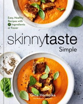 Skinnytaste simple : easy, healthy recipes with 7 ingredients or fewer  Cover Image