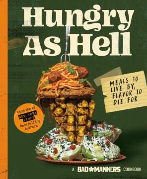 Hungry as hell : meals to live by, flavor to die for. Cover Image