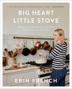 Big heart little stove : bringing home meals and moments from the Lost Kitchen  Cover Image