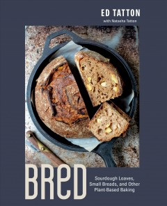 BReD : sourdough loaves, small breads, and other plant-based baking  Cover Image