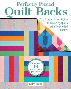 Perfectly pieced quilt backs : the scrap-smart guide to finishing quilts with two-sided appeal  Cover Image