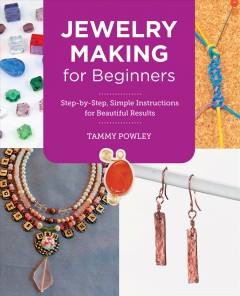 Jewelry making for beginners : step-by-step, simple instructions for beautiful results  Cover Image