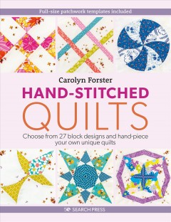 Hand-stitched quilts : choose from 27 block designs and hand-piece your own unique quilts  Cover Image