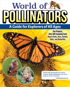 World of pollinators : a guide for explorers of all ages  Cover Image