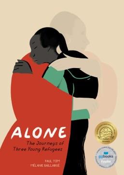 Alone : the journeys of three young refugees  Cover Image