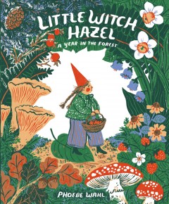 Little witch Hazel : a year in the forest  Cover Image