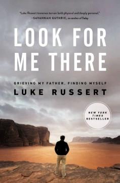 Look for me there : grieving my father, finding myself  Cover Image