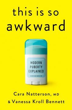 This is so awkward : modern puberty explained  Cover Image