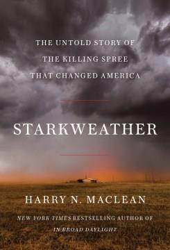 Starkweather : the untold story of the killing spree that changed America  Cover Image