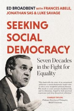 Seeking social democracy : seven decades in the struggle for equality  Cover Image