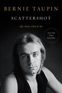 Scattershot : life, music, Elton, and me  Cover Image