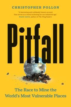 Pitfall : the race to mine the world's most vulnerable places  Cover Image