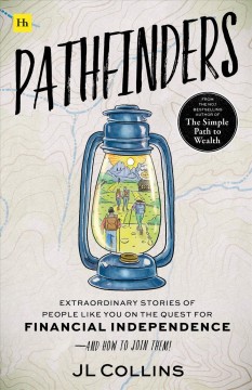 Pathfinders : extraordinary stories of people like you on the quest for financial independence--and how to join them  Cover Image