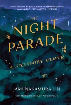 The night parade : a speculative memoir  Cover Image