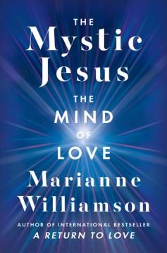 The mystic Jesus : the mind of love  Cover Image