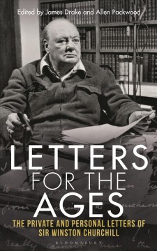 Letters for the ages : the private and personal letters of Sir Winston Churchill  Cover Image