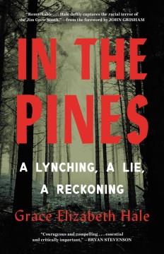 In the pines : a lynching, a lie, a reckoning  Cover Image