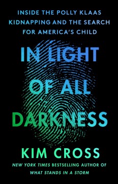 In light of all darkness : inside the Polly Klaas kidnapping and the search for America's child  Cover Image