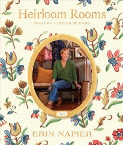 Heirloom rooms : soulful stories of home  Cover Image