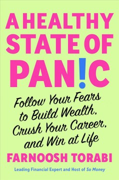 A healthy state of panic : follow your fears to build wealth, crush your career, and win at life  Cover Image