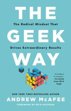 The geek way : the radical mindset that drives extraordinary results  Cover Image