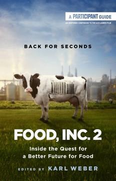 Food, inc. 2 : inside the quest for a better future for food  Cover Image