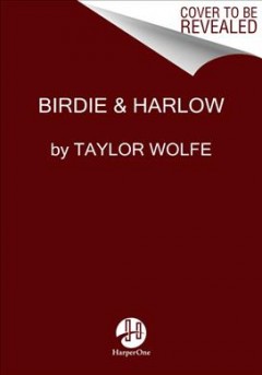 Birdie & Harlow : life, loss, and loving my dog so much I didn't want kids (... until I did)  Cover Image