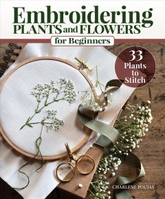 Embroidering plants and flowers for beginners : 33 plants to stitch  Cover Image