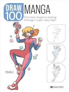 Draw 100 manga : from basic shapes to amazing drawings in super-easy steps  Cover Image