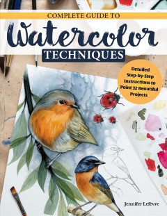 Discovering watercolor : an inspirational guide with techniques and 32 skill-building projects and exercises  Cover Image