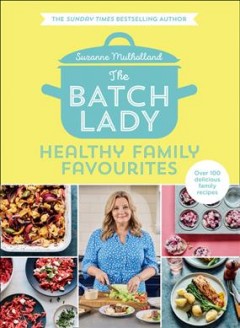 The batch lady : healthy family favourites  Cover Image