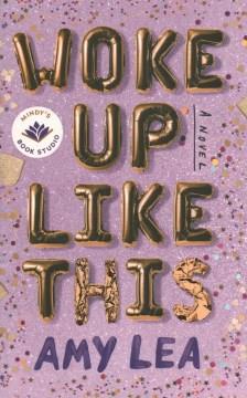 Woke up like this : a novel  Cover Image