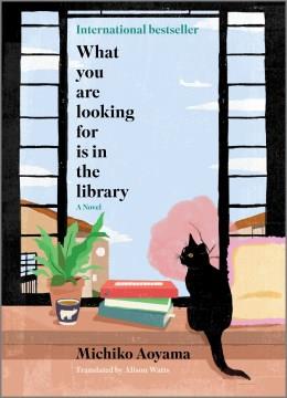 What you are looking for is in the library : a novel  Cover Image