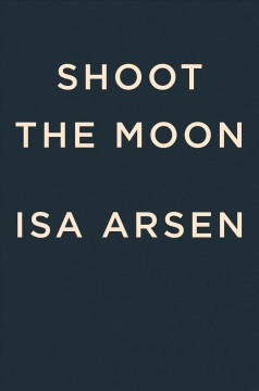 Shoot the moon : a novel  Cover Image