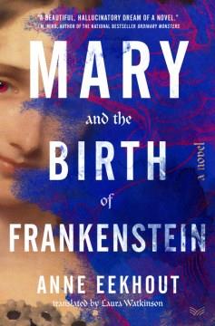 Mary and the birth of Frankenstein : a novel  Cover Image