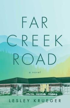 Far Creek Road : a novel  Cover Image