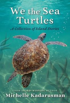 We the sea turtles : a collection of island stories  Cover Image