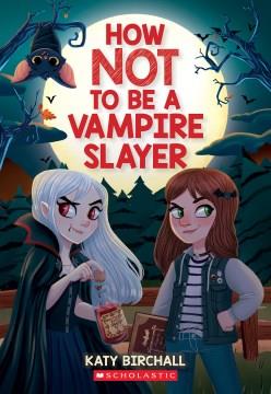 How not to be a vampire slayer  Cover Image