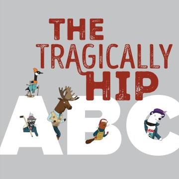 The Tragically Hip ABC  Cover Image