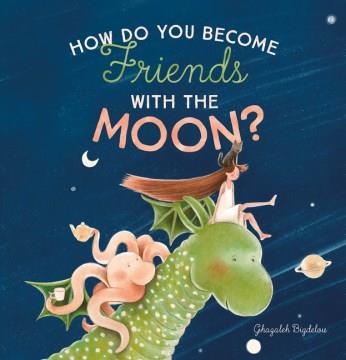 How do you become friends with the moon?  Cover Image