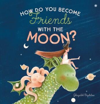 How do you become friends with the moon?  Cover Image