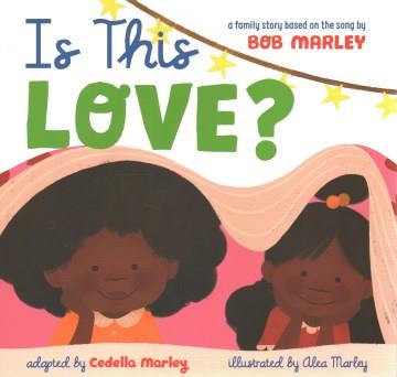 Is this love? : a family story based on the song by Bob Marley  Cover Image