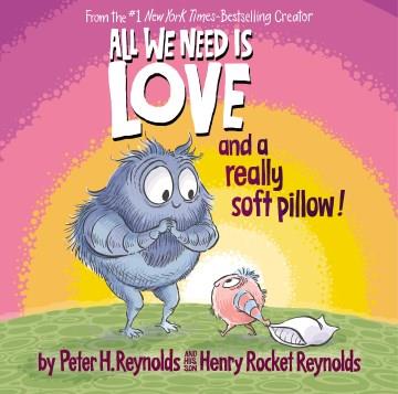 All we need is love and a really soft pillow!  Cover Image