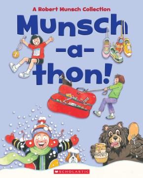 Munsch-a-thon! : a Robert Munsch collection  Cover Image