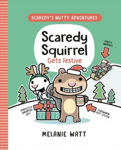 Scaredy's nutty adventures. 3, Scaredy Squirrel gets festive  Cover Image