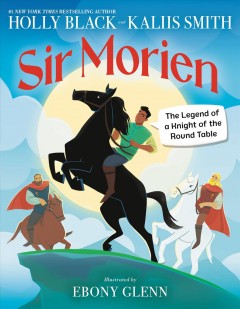 Sir Morien : the legend of a knight of the Round Table  Cover Image