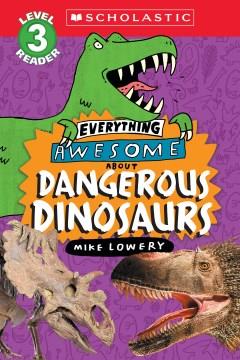Everything awesome about dangerous dinosaurs  Cover Image